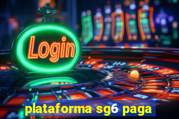 plataforma sg6 paga